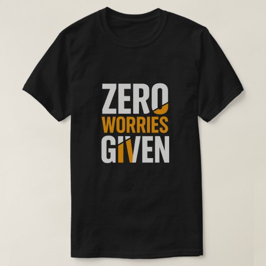 Zero Worries Given Bold Tee T-shirt (Design voorkant)