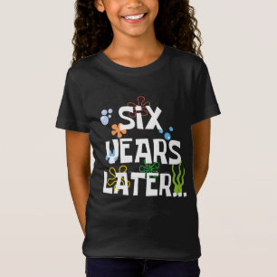 Zes jaar later, grappig 6e verjaardagsfeestje t-shirt