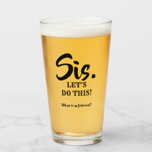 Zes. Laten we dit doen! - Grappig bruidsmeisje voo Glas