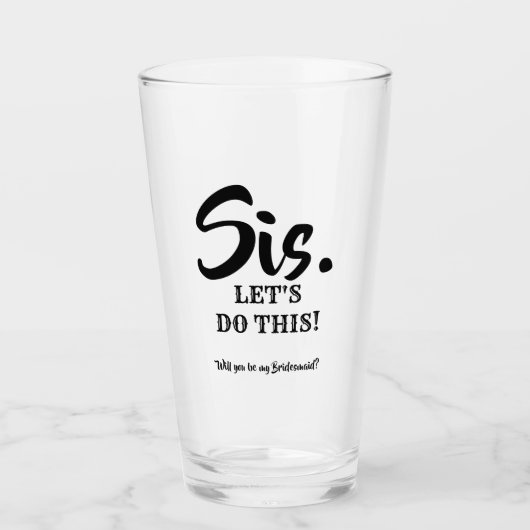 Zes. Laten we dit doen! - Grappig bruidsmeisje voo Glas (Voorkant)