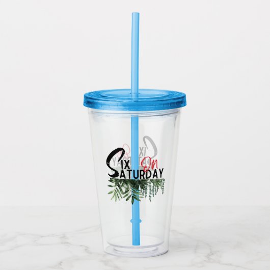 Zes op zaterdag.w acryl drinkbeker (Voorkant)