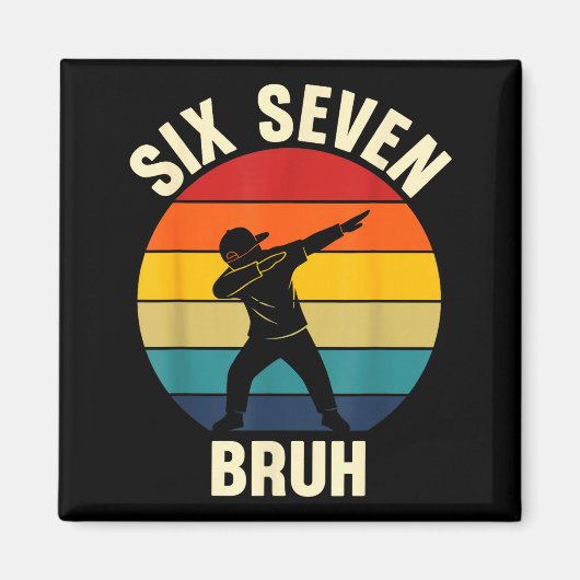 Zes Zeven Bruh 6 7 Meme Gen Alpha Sla Jargon Dabbi Magneet (Voorkant)