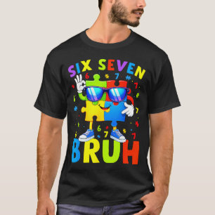 Zes zeven bruh autisme bewustzijn 67 autisme 6 7 k t-shirt