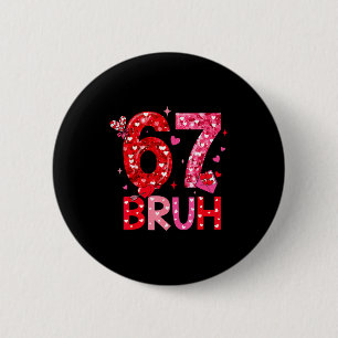 Zes Zeven Bruh Grappig 67 Meme Valentijnsdag Manne Ronde Button 5,7 Cm