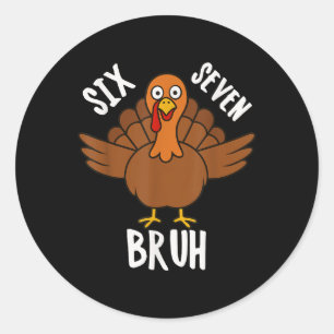 Zes Zeven Bruh Thanksgiving Turkey 6 7 Meme Nummer Ronde Sticker