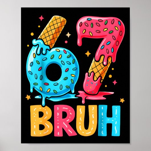 Zes Zeven Ijs Drip Cool Meme 67 Bruh Grappig N Poster (Voorkant)