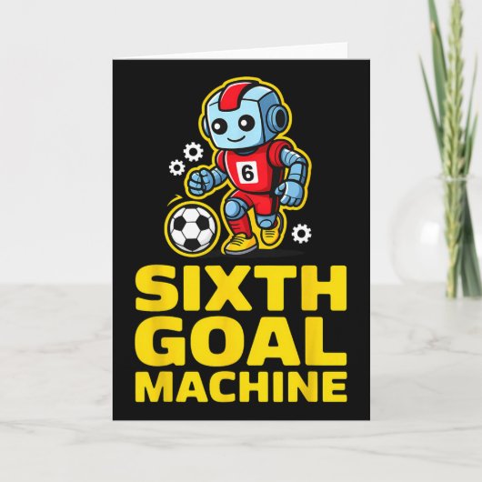 Zesde Doel Machine Voetbal Robot 6e Verjaardag  Kaart (Voorkant)