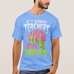 Zesde graad Leraren Liefde Brains Zombie Teacher H T-shirt