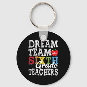 Zesde graad T-shirt Dream Team Aka 6e Grade Sleutelhanger