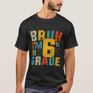 Zesde klas terug naar school Bruh ik zit in de 6e T-shirt