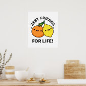 Zest Friends for Life Funny Citrus Fruit Pun Poster (Keuken)