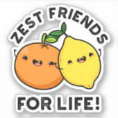 Zest Friends for Life Funny Citrus Fruit Pun Sticker (Voorkant)