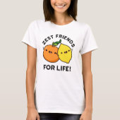 Zest Friends for Life Funny Citrus Fruit Pun T-shirt (Voorkant)