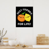 Zest Friends for Life Funny Citrus Pun Dark BG Poster (Keuken)