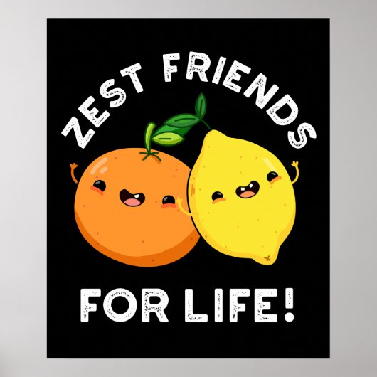 Zest Friends for Life Funny Citrus Pun Dark BG Poster (Voorkant)