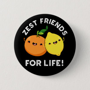 Zest Friends for Life Funny Citrus Pun Dark BG Ronde Button 5,7 Cm