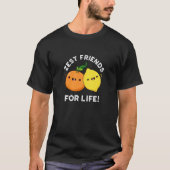 Zest Friends for Life Funny Citrus Pun Dark BG T-shirt (Voorkant)