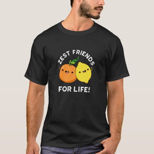 Zest Friends for Life Funny Citrus Pun Dark BG T-shirt (Voorkant)