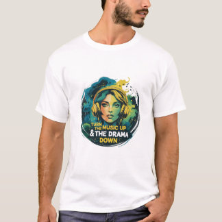 Zet de muziek omhoog en het drama omlaag t-shirt