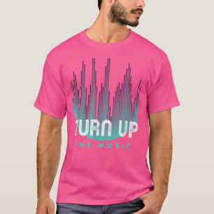 Zet de muziek omhoog het volume uit zet het nieuws t-shirt
