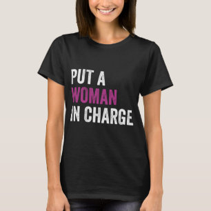 Zet een vrouw aan het hoofd" POTUS Vrouw President T-shirt