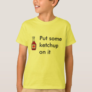 Zet er wat ketchup op t-shirt