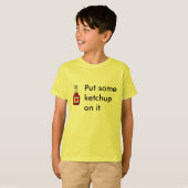Zet er wat ketchup op t-shirt (Voorkant volledig)