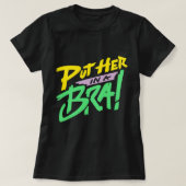 Zet haar in een Bra. T-shirt (Design voorkant)