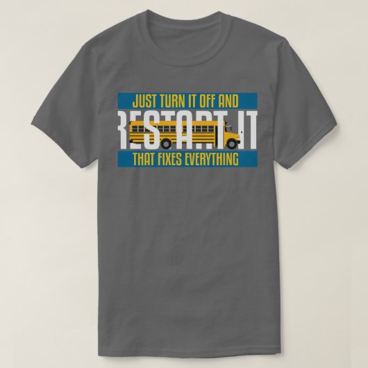 Zet het gewoon uit en herstart het busstuurprogram t-shirt (Design voorkant)