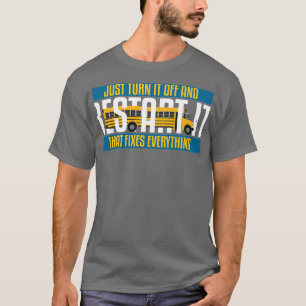 Zet het gewoon uit en herstart het busstuurprogram t-shirt