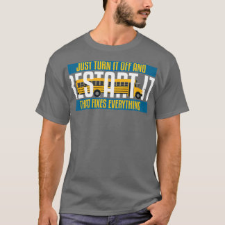 Zet het gewoon uit en herstart het busstuurprogram t-shirt