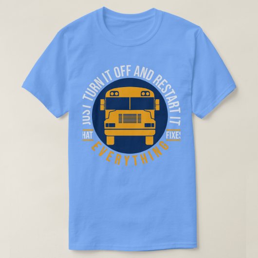 Zet het gewoon uit en start het busstuurprogramma  t-shirt (Design voorkant)