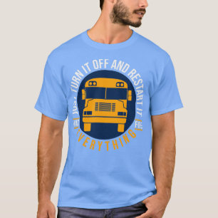 Zet het gewoon uit en start het busstuurprogramma t-shirt