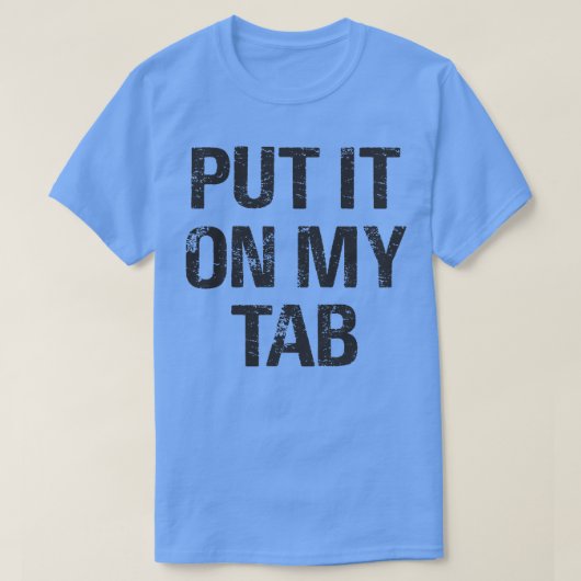 Zet het op mijn Tab T-shirt (Design voorkant)