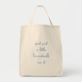 Zet hier een beetje moedermelk op tote bag