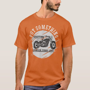 Zet iets spannends tussen je Legs Motorcycl T-shirt