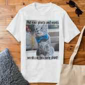 Zet je foto's en woorden op dit Shirt Cute