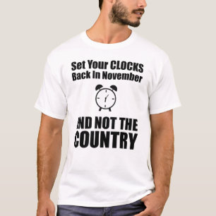 Zet je klokken terug in november, niet in het land t-shirt