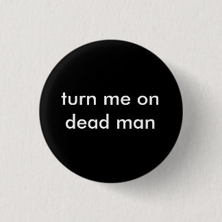 zet me dood man aan ronde button 3,2 cm