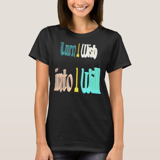 Zet mijn wens om in dat ik het doe t-shirt (Voorkant)