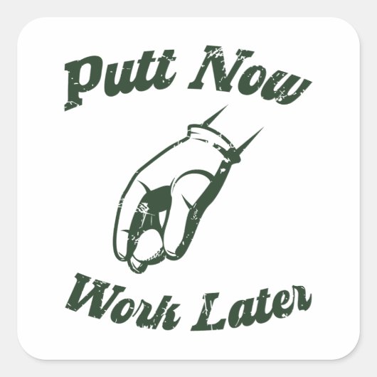 Zet nu werk later grappige golf geschenken vierkante sticker (Voorkant)