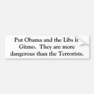 Zet Obama en de Libs in Gitmo. Ze zijn meer... Bumpersticker