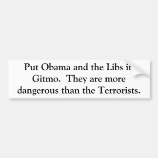 Zet Obama en de Libs in Gitmo.  Ze zijn meer... Bumpersticker