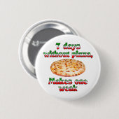 Zeven dagen zonder Pizza Ronde Button 5,7 Cm (Voorkant /achterkant)