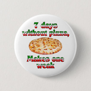 Zeven dagen zonder Pizza Ronde Button 5,7 Cm