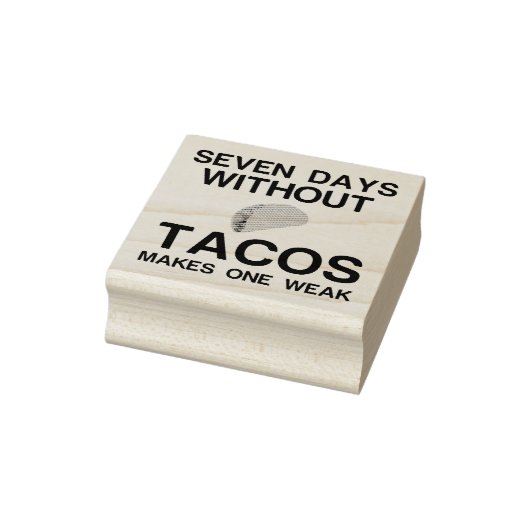 ZEVEN DAGEN ZONDER TACOS MAKEN ÉÉN ZWAK RUBBERSTEMPEL (Stempel)