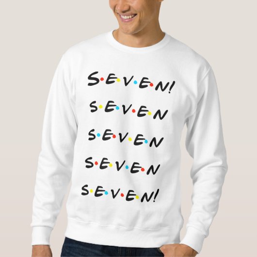 Zeven! Zeven zeven zeven zeven! grappig Trui (Voorkant)