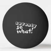 Zeventig, wat citaat 70e verjaardag zwart pingpongbal (Voorkant)