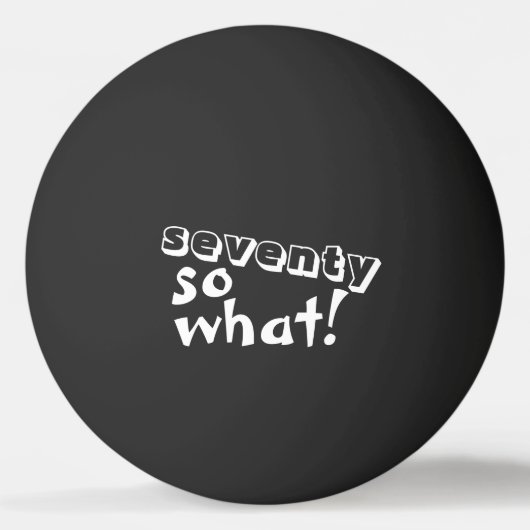 Zeventig, wat citaat 70e verjaardag zwart pingpongbal (Voorkant)