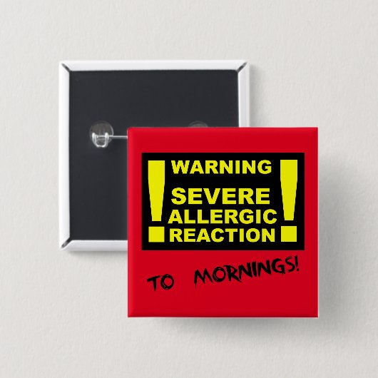 Zever Allergische reactie op de Button van Morning (Voorkant /achterkant)